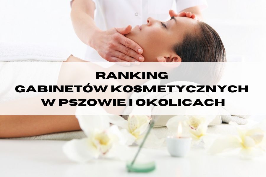 Ranking gabinetów kosmetycznych w Pszowie i okolicach